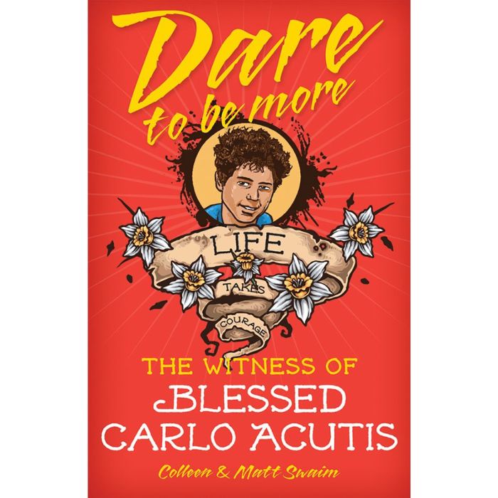 Dare to be More: The Witness of Blessed Carlo Acutis