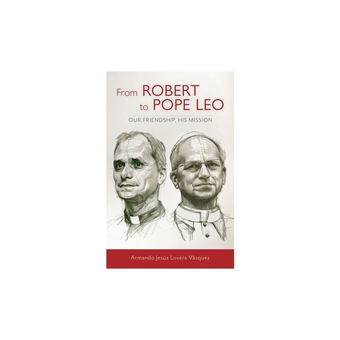 From Robert to Pope Leo (Our Friendship, His Mission)