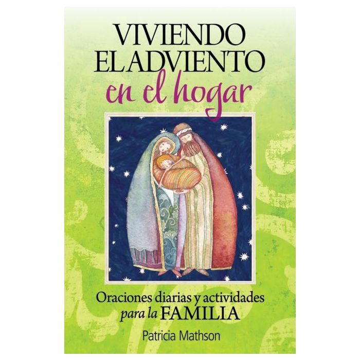 Viviendo el Adviento en el Hogar: Oraciones Diarias y Actividades Para la Familia