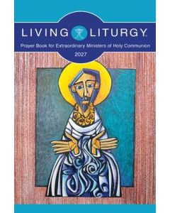 2027 Living Liturgy (Prayer Book for Extraordinary Ministers of Holy Communion)