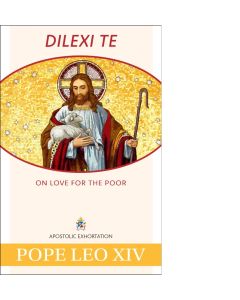 Dilexi Te: On Love For The Poor