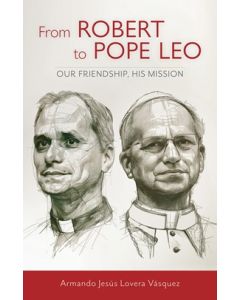 From Robert to Pope Leo (Our Friendship, His Mission)