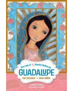 Our Lady of Guadalupe for Children/Nuestra Señora de Guadalupe Para Niños